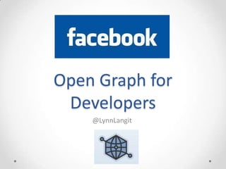 Open Graph for
 Developers
    @LynnLangit
 