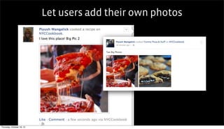 Let users add their own photos




Thursday, October 18, 12
 