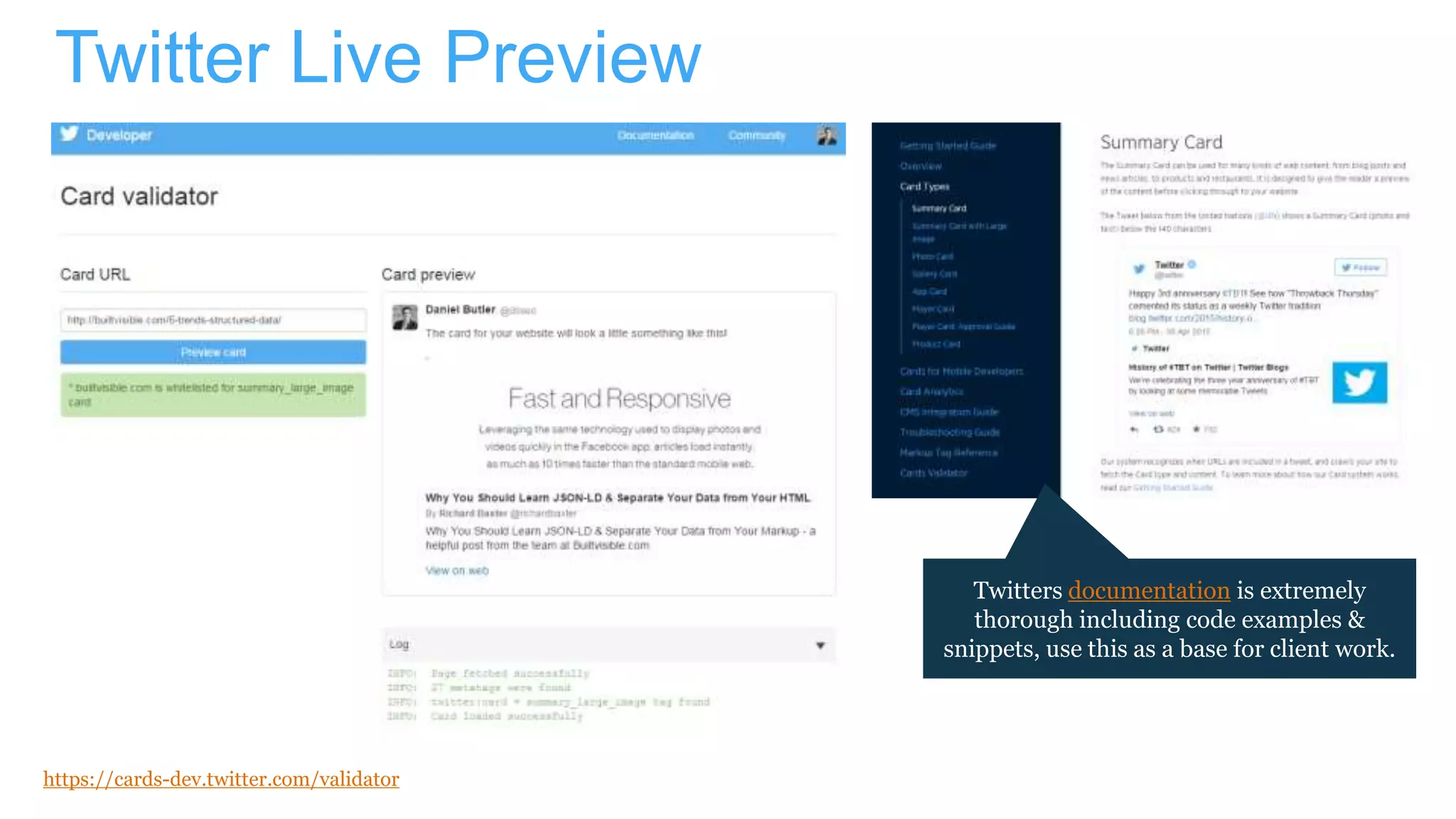 Twitter Live Preview
https://cards-dev.twitter.com/validator
Twitters documentation is extremely
thorough including code examples &
snippets, use this as a base for client work.
 