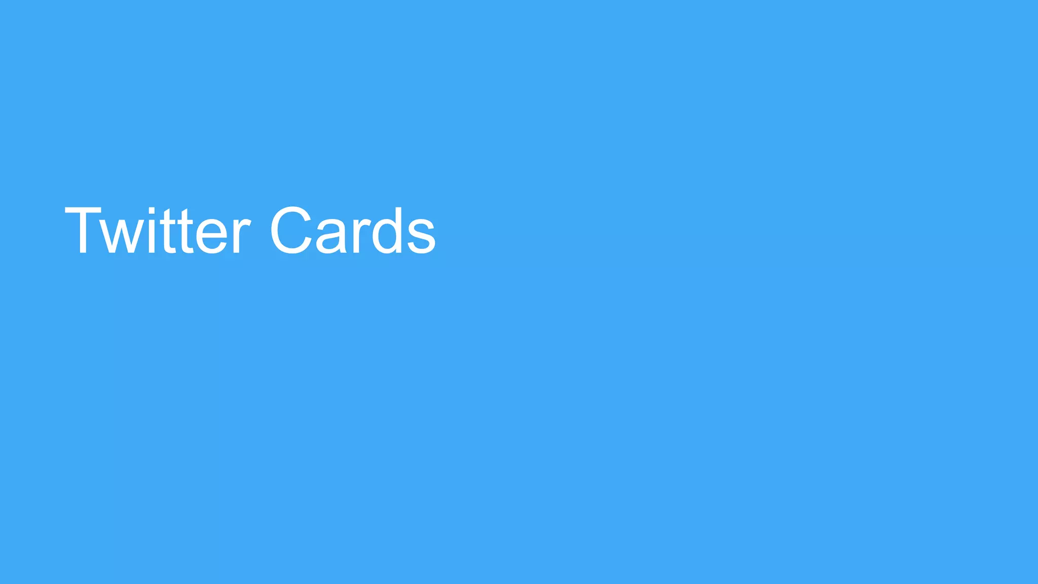 Twitter Cards
 