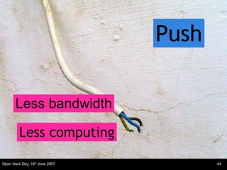 Push Less bandwidth Less computing 