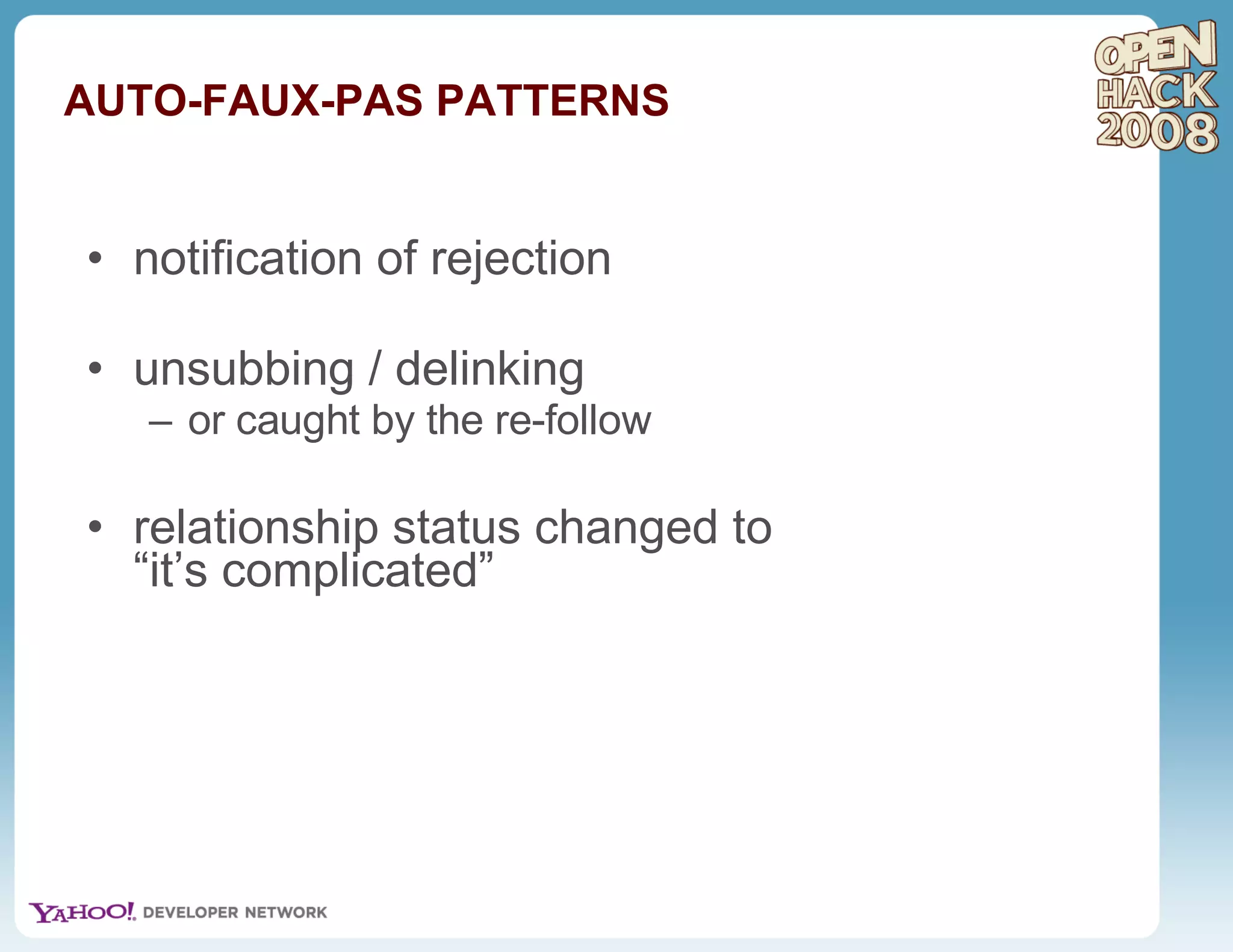 AUTO-FAUX-PAS PATTERNS notification of rejection unsubbing / delinking  or caught by the re-follow relationship status changed to  “it’s complicated” 