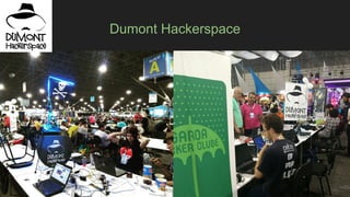 Dumont Hackerspace
 
