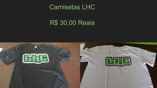 Camisetas LHC
R$ 30,00 Reais
 