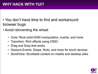 Why hack with YUI? You don’t have time to find and workaround browser bugs