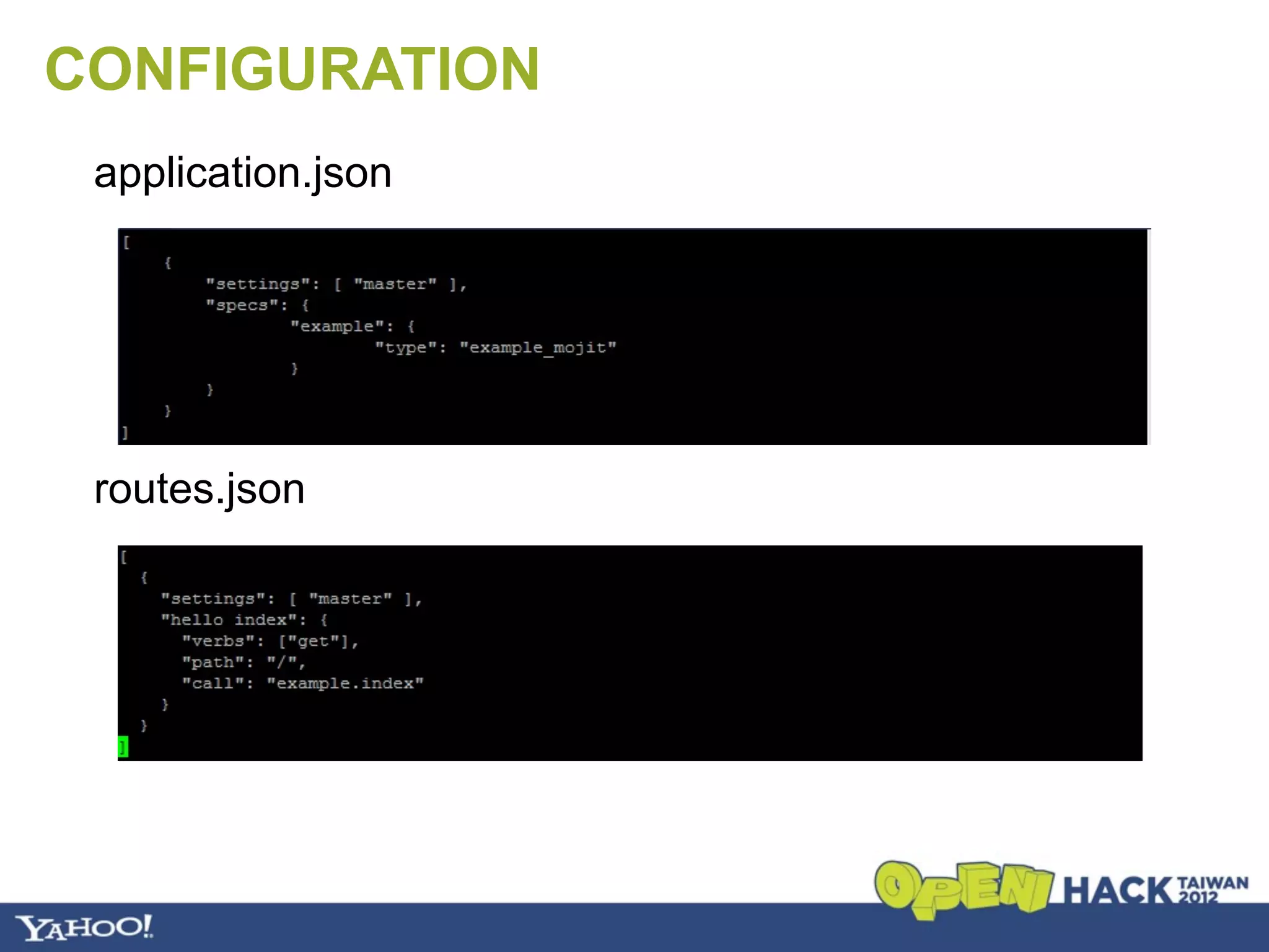 CONFIGURATION
 application.json




 routes.json
 