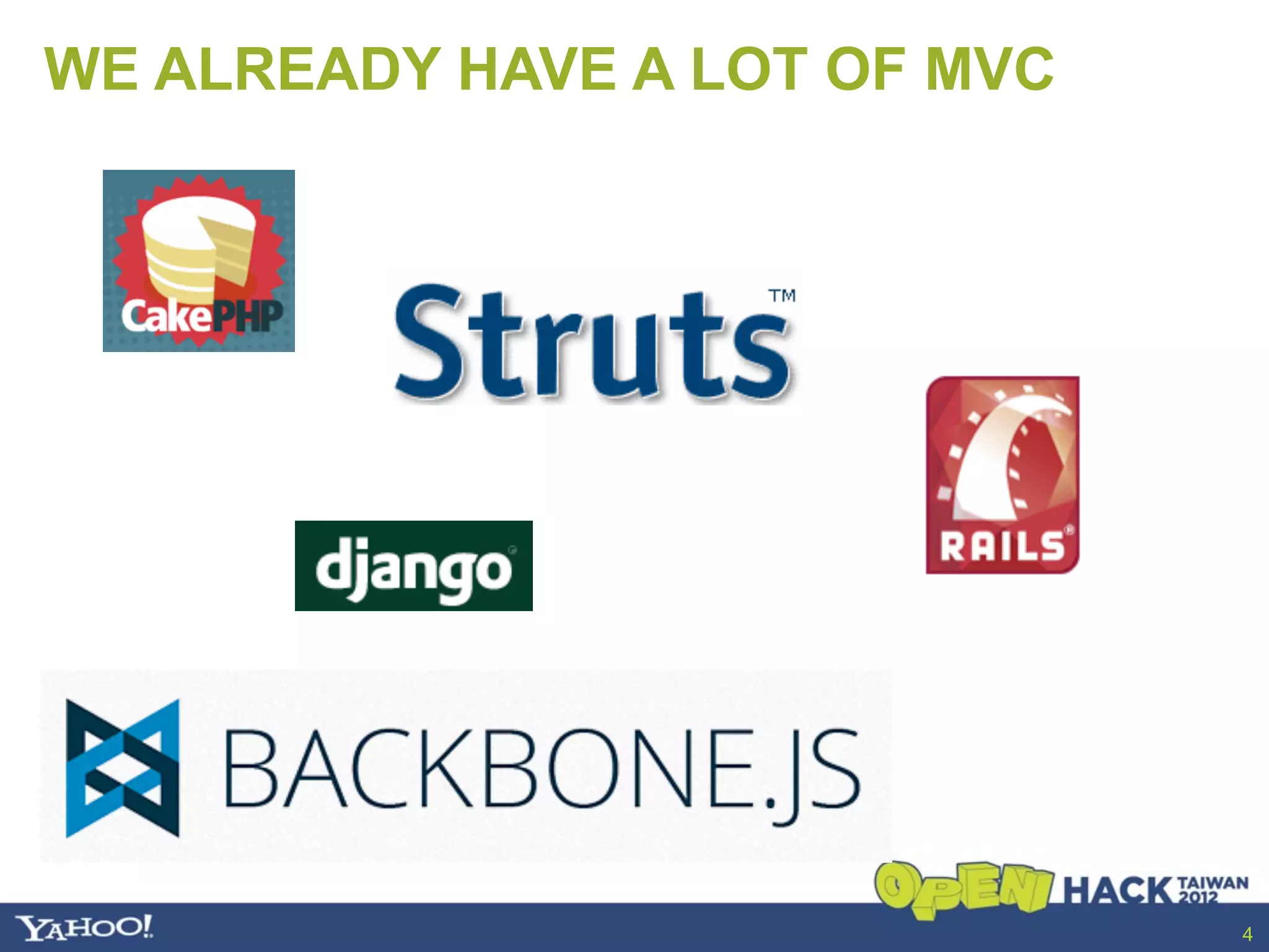 WE ALREADY HAVE A LOT OF MVC




                               4
 