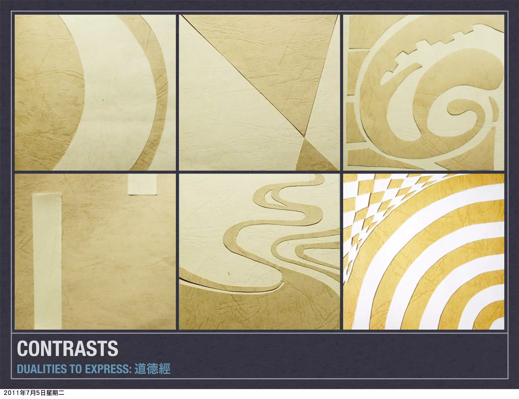 CONTRASTS
DUALITIES TO EXPRESS:
 