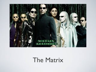 The Matrix
 
