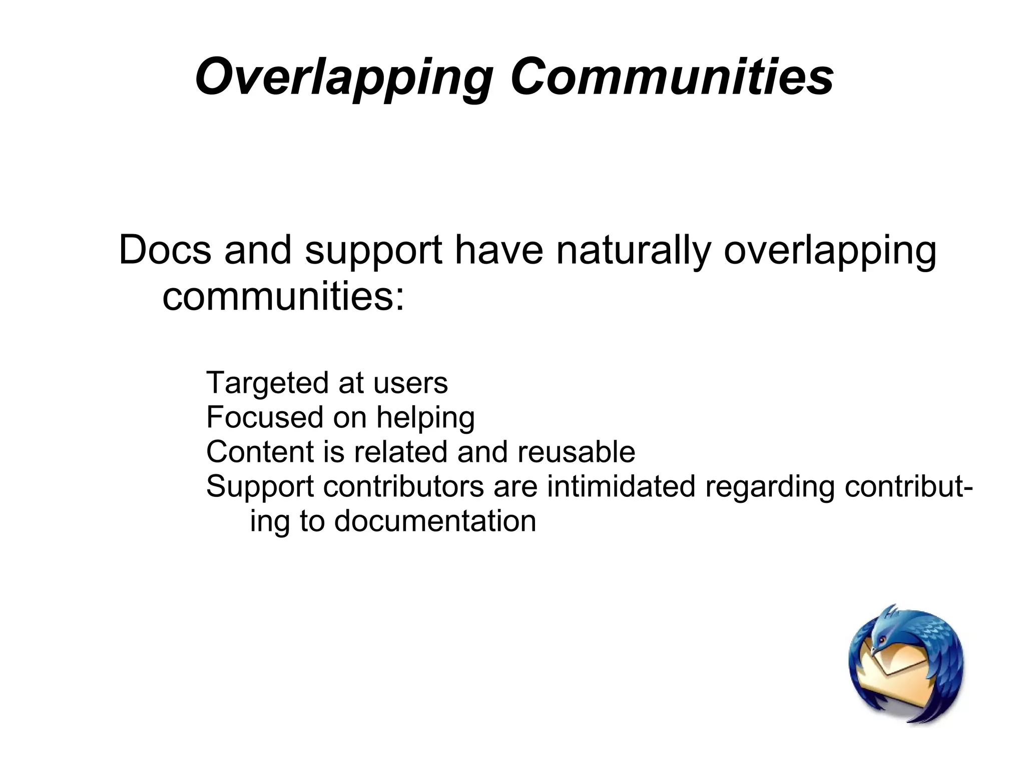 The User The largest community – the user community - is an abstraction: Too big to grapple with or ... 