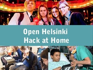 Open Helsinki
Hack at Home
 