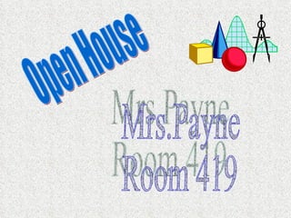 Open House Mrs.Payne Room 419 