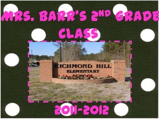 1		` Mrs. Barr’s 2nd Grade Class  2011-2012 