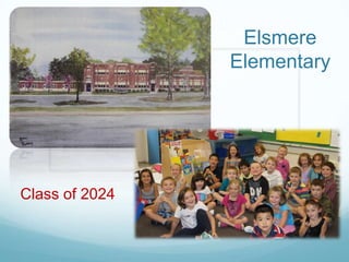 Elsmere
                Elementary




Class of 2024
 