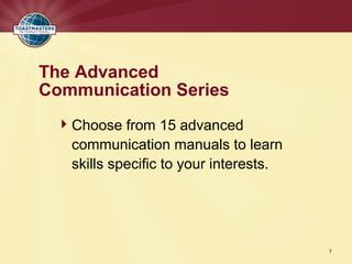 The Advanced
Communication Series
  Choose from 15 advanced
   communication manuals to learn
   skills specific to your interests.




                                        7
 