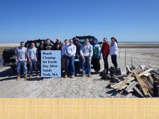 Beach
Cleanup
for Earth
Day 2014-
Sandy
Neck, MA
 
