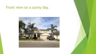 Front view on a sunny day.
 