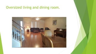 Oversized living and dining room.
 