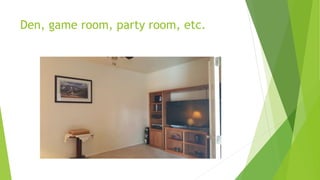 Den, game room, party room, etc.
 