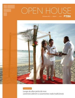 OPEN HOUSE            Primavera 2012 | Edição 1 | Ano I




Comportamento


Longe do altar perto do mar:
caxienses aderem a casamentos nada tradicionais
 