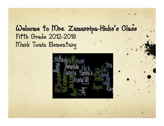 Welcome to Mrs. Zamarripa-Hicks’s Class
Fifth Grade 2012-2013
Mark Twain Elementary
 