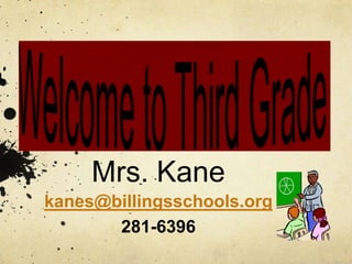 Mrs. Kane
kanes@billingsschools.org
281-6396
 