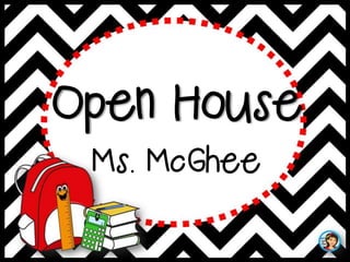 Open House
Ms. McGhee
 
