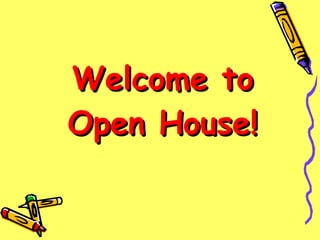 Welcome to Open House! 