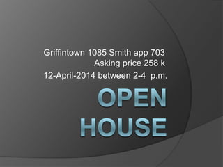 Griffintown 1085 Smith app 703
Asking price 258 k
12-April-2014 between 2-4 p.m.
 