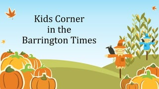 Kids Corner
in the
Barrington Times
 