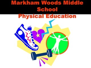 Markham Woods Middle SchoolPhysical Education 
