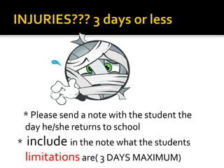   Set $20Participation formStudents need to have a current signed participation form on file with teacherLets the teacher know if there are limitations or physical conditions that limit the participation level.  ie.. asthma, diabetic, seizures, allergies, nose bleeds 