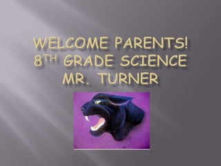 WELCOME PARENTS!8th grade ScienceMR. Turner 