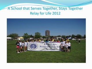 A School that Serves Together, Stays Together
Relay for Life 2012