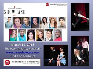 March 11, 2013
The Pearl Theatre, New York
 www.uarts-showcase.com
    Find it on YouTube!
 