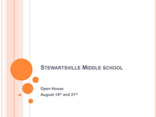 STEWARTSVILLE MIDDLE SCHOOL
Open House
August 14th and 21st
 