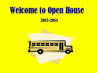 Welcome to Open House
2013-2014
 