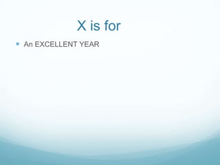 X is for
 An EXCELLENT YEAR
 