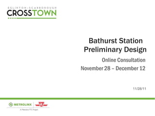 Bathurst Station  Preliminary Design Online Consultation November 28 – December 12 
