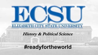 History & Political Science

#readyfortheworld

 