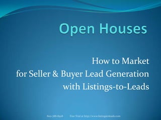 How to Market
for Seller & Buyer Lead Generation
             with Listings-to-Leads


        800-788-8508   Free Trial at http://www.listingstoleads.com
 