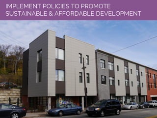 IMPLEMENT POLICIES TO PROMOTE
SUSTAINABLE & AFFORDABLE DEVELOPMENT
 