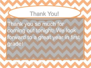 Thank you so much for
coming out tonight! We look
forward to a great year in first
grade!
Go Panthers!
 