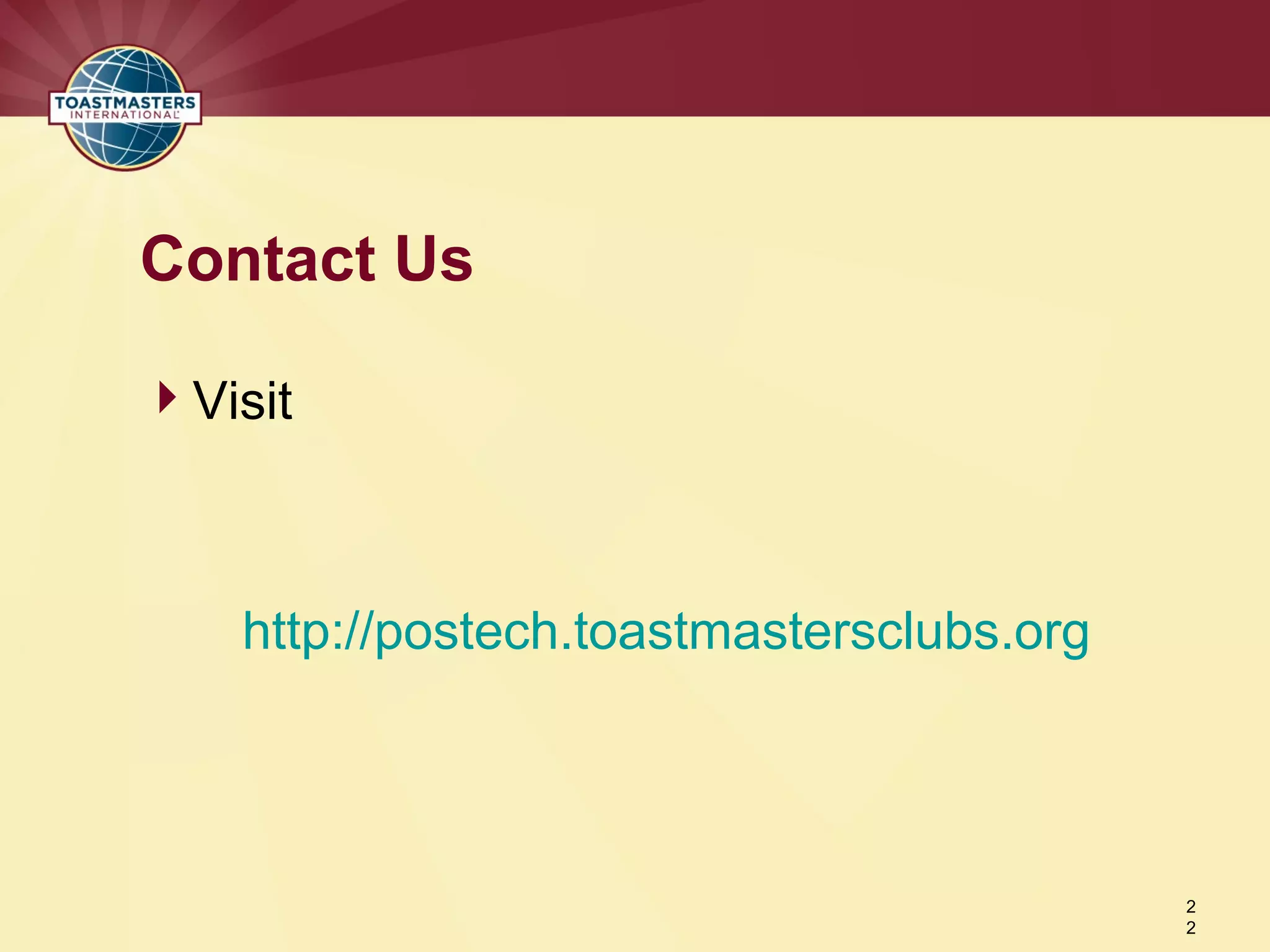 2
2
Contact Us
Visit
http://postech.toastmastersclubs.org
 