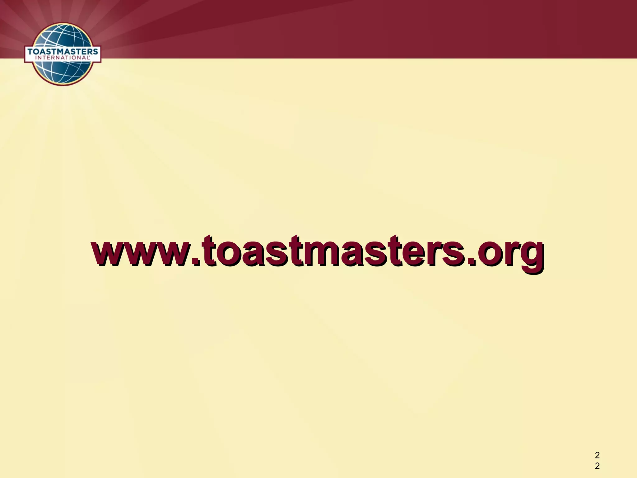 www.toastmasters.org
www.toastmasters.org
2
2
 