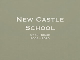 New Castle
  School
  Open House
  2009 - 2010
 