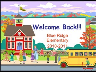 Welcome Back!!! Blue Ridge Elementary 2010-2011 