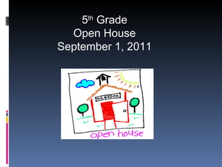 5 th  Grade Open House September 1, 2011 