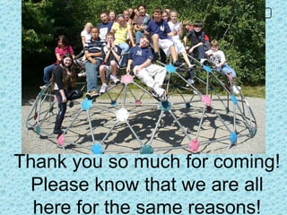 0 Thank you so much for coming! Please know that we are all here for the same reasons! 