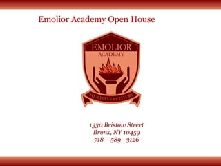 1330 Bristow Street Bronx, NY 10459 718 – 589 - 3126 Emolior Academy Open House 